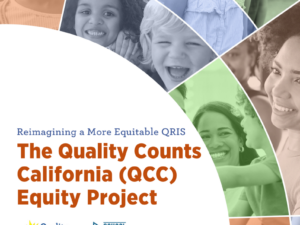 Re-imagining a More Equitable QRIS: The Quality Counts California (QCC) Equity Project